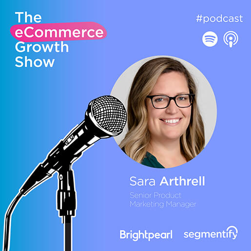 Exploring the Post Buy Button Impact on Sales Performance with Brightpearl's Sara Arthrell
