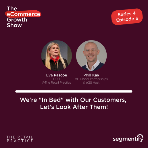 We’re “in bed” with our customers, let’s look after them! – Eva Pascoe