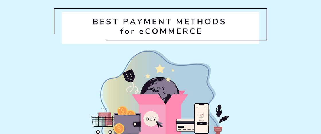 Best Payment Methods of All Time for Your eCommerce Store