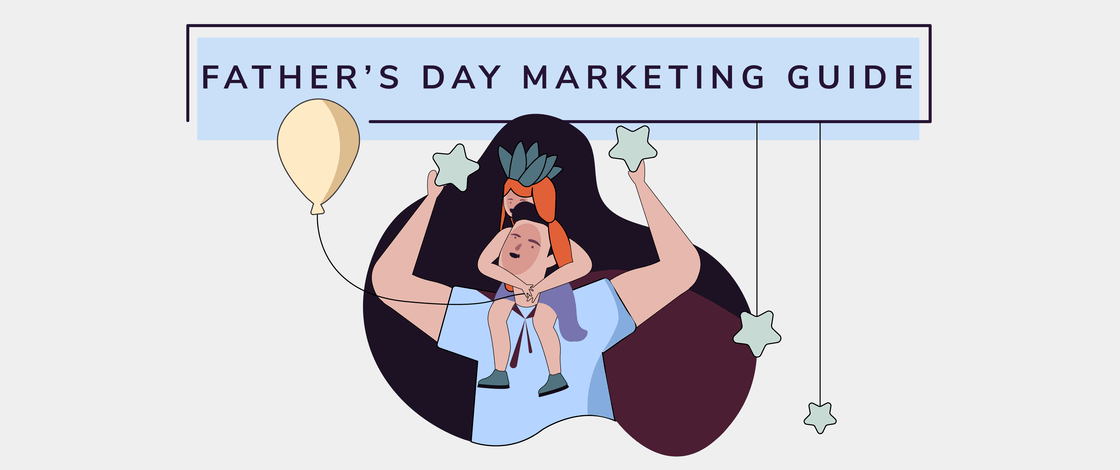 Best Practices for Father’s Day Marketing Campaigns