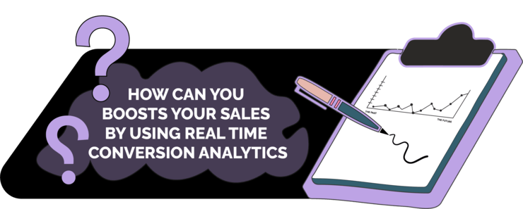 How Can You Boost Your Sales by Using Real Time Conversion Analytics