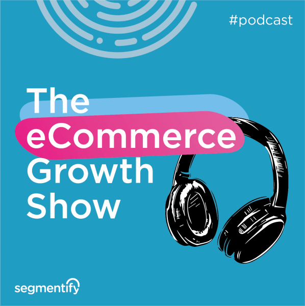 5 Reasons You Won't Want to Miss The eCommerce Growth Show