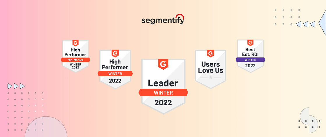 G2 Users Love Us: Segmentify Receives eCommerce Personalisation and Analytics Leader Badges in G2 Winter Reports 2022
