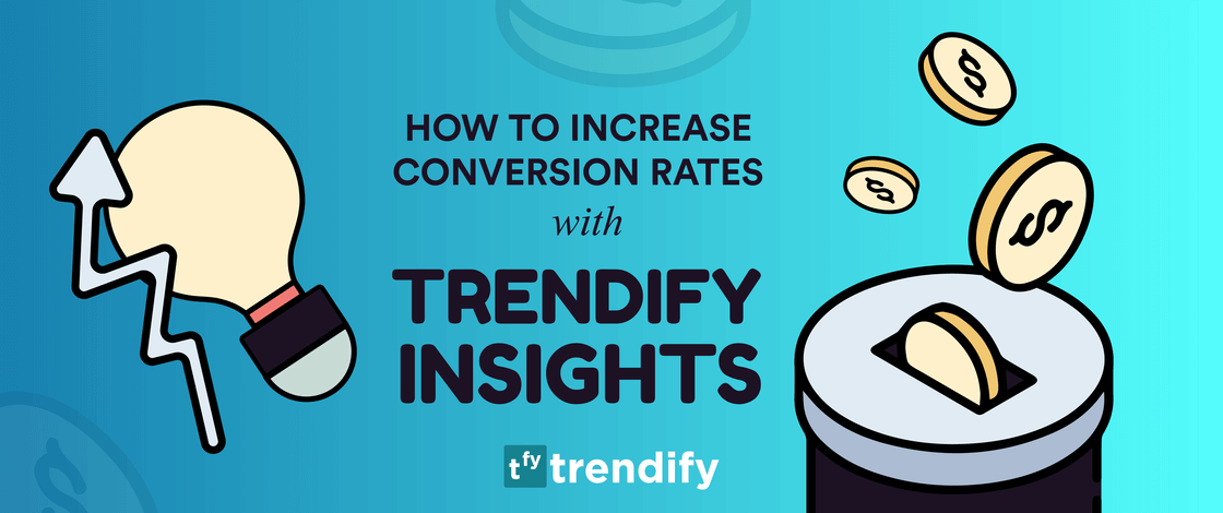 How to Increase Conversion Rates with Trendify Insights
