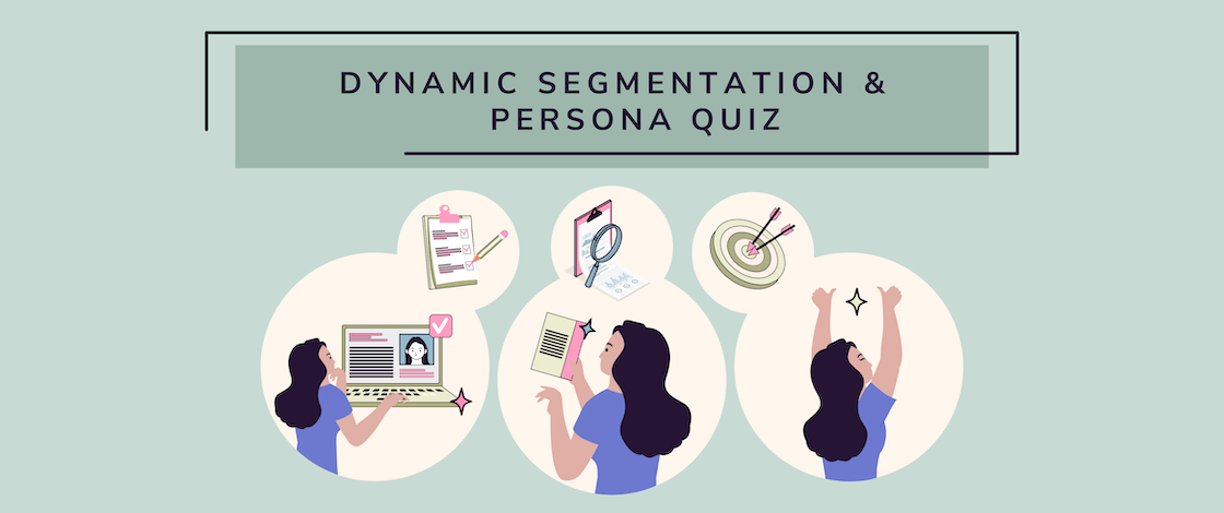 Product Zoom In: Dynamic Segmentation and Persona Quiz
