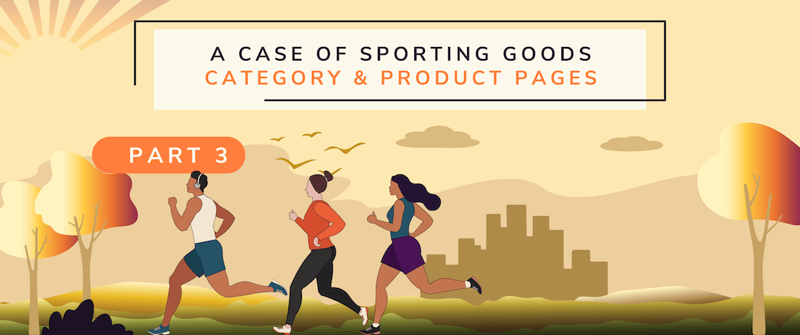 A Case of Sporting Goods Part III: Winning Strategies for the Category & Product Pages